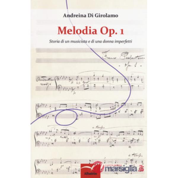 Melodia Op. 1. Storia di un musicista e di una donna imperfetti