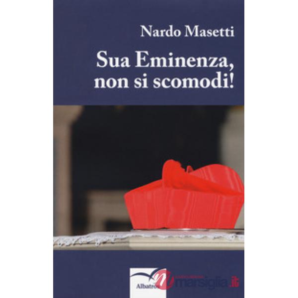 Sua eminenza, non si scomodi!