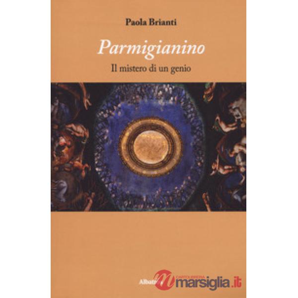Parmigianino. Il mistero di un genio