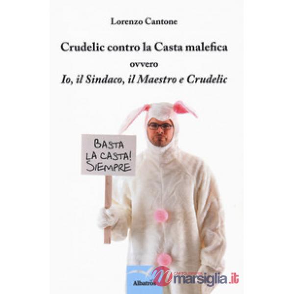 Crudelic contro la casta malefica ovvero Io, il Sindaco, il Maestro e Crudelic