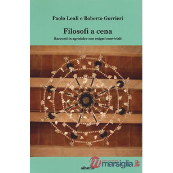 Filosofi a cena. Racconti in agrodolce con enigmi conviviali
