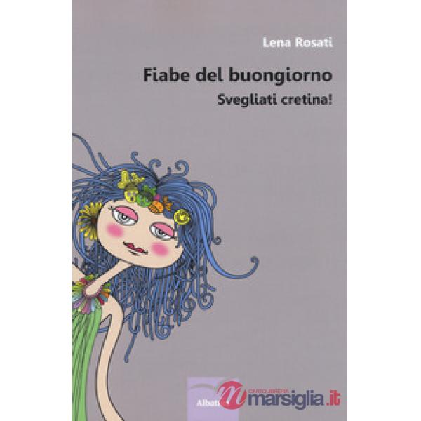 Fiabe del buongiorno. Svegliati cretina!