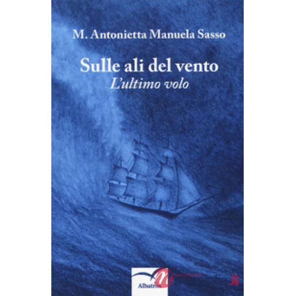 Sulle ali del vento. L'ultimo volo