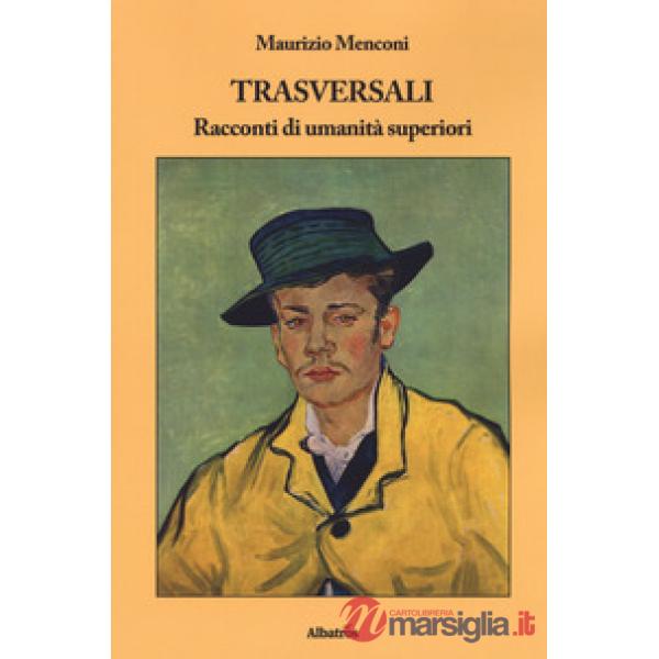 Trasversali. Racconti di umanità superiori