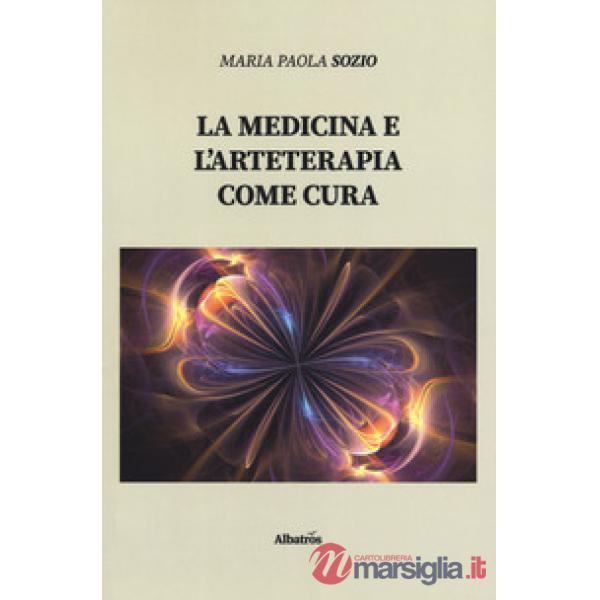 Medicina e l'arteterapia come cura (La)