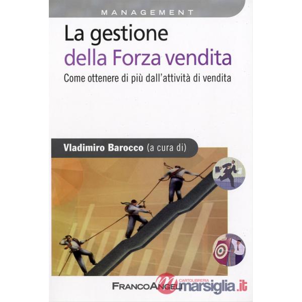 Gestione della forza vendita. Come ottenere di più dall'attività di vendita (La)