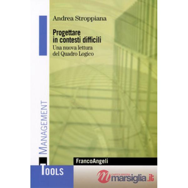 Progettare in contesti difficili. Una nuova lettura del Quadro Logico