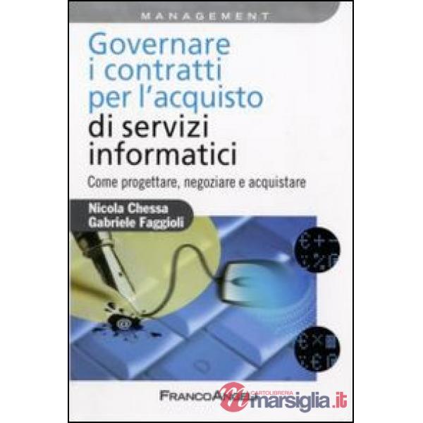 Gestire i contratti per l'acquisto dei servizi informatici. Come progettare, neg