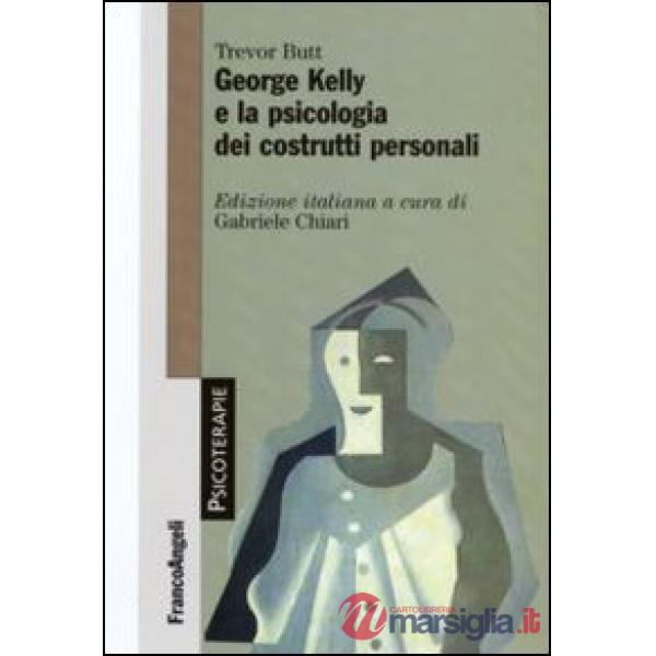 George Kelly e la psicologia dei costrutti personali