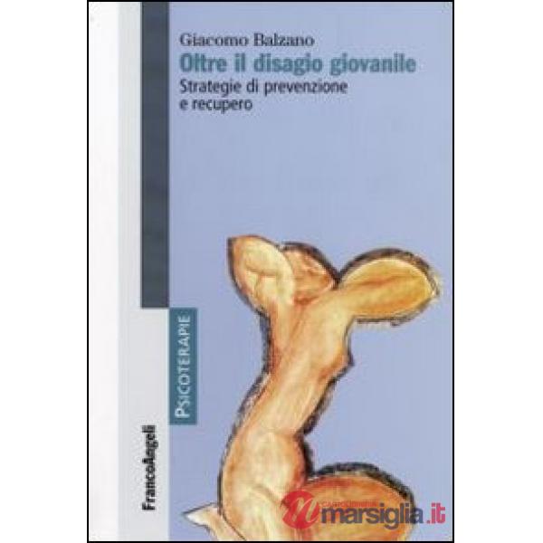 Oltre il disagio giovanile. Strategie di prevenzione e recupero