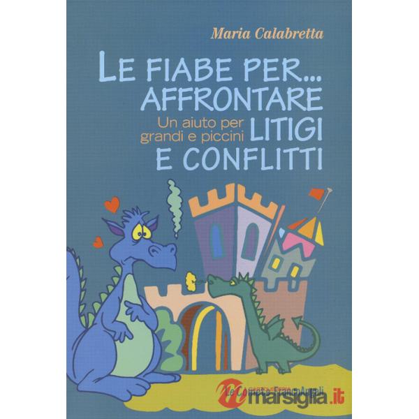 Fiabe per... affrontare litigi e conflitti. Un aiuto per grandi e piccini (Le)
