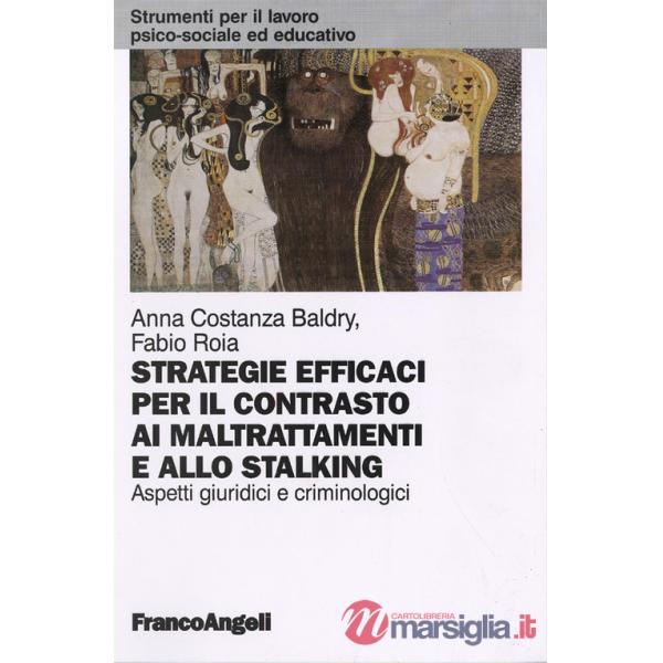 Strategie efficaci per il contrasto ai maltrattamenti e allo stalking. Aspetti giuridici e criminologici