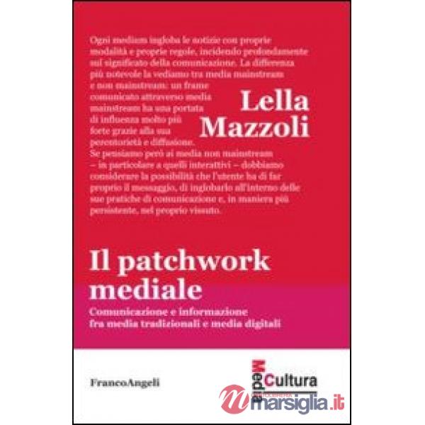 Patchwork mediale. Comunicazione e informazione fra media tradizionali e media d