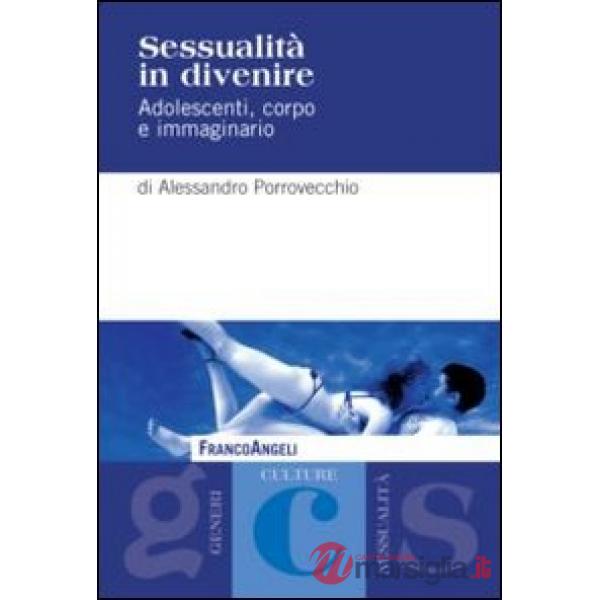 Sessualità in divenire. Adolescenti, corpo e immaginario