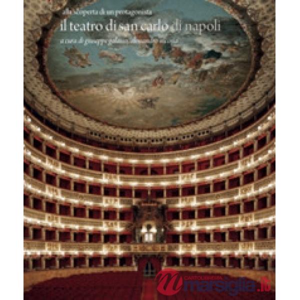 Teatro di San Carlo di Napoli. Alla scoperta di un protagonista. Ediz. illustrata (Il)
