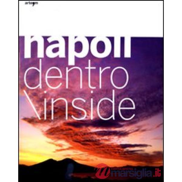Napoli dentro. Ediz. italiana e inglese