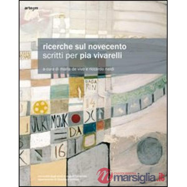Ricerche sul Novecento. Scritti per Pia Vivarelli
