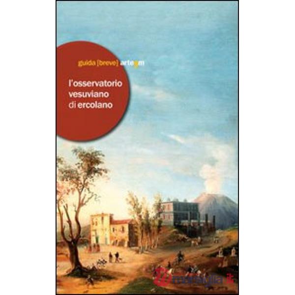 Osservatorio vesuviano di Ercolano. Ediz. illustrata (L')