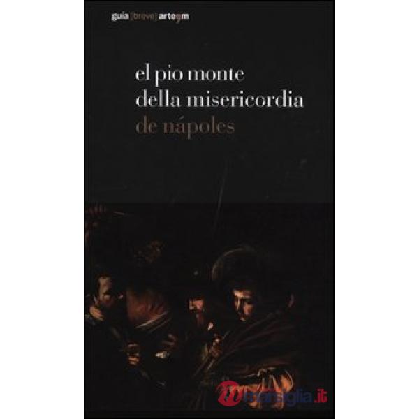El Pio Monte della Misericordia de Nápoles. Ediz. illustrata