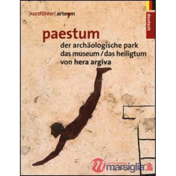 Paestum. Der archäologische park. Das museum. Das heiligtum von Hera Argiva