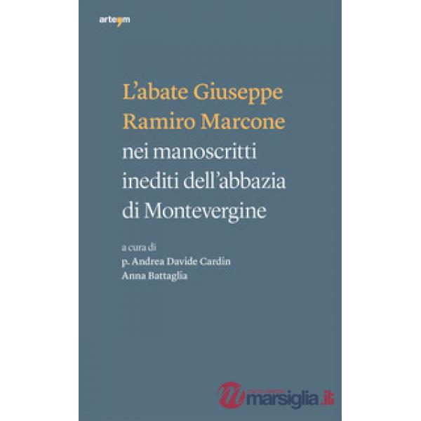 Abate Giuseppe Ramiro Marcone nei manoscritti inediti dell'abbazia di Montevergine (L')