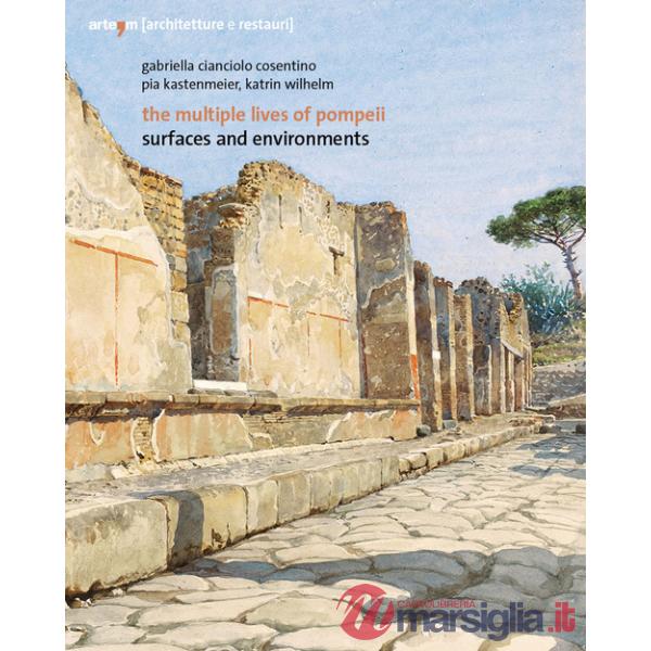 Multiple lives of Pompeii. Surfaces and environments. Ediz. italiana e inglese (The)