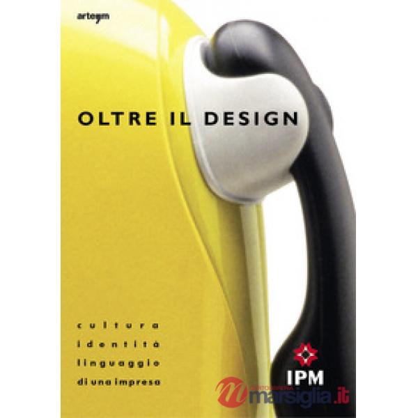 Oltre il design. Cultura, identità e linguaggio di una impresa
