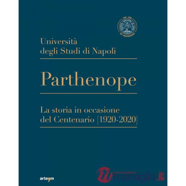 Università degli Studi di Napoli Parthenope. La storia in occasione del Centenario (1920-2020)