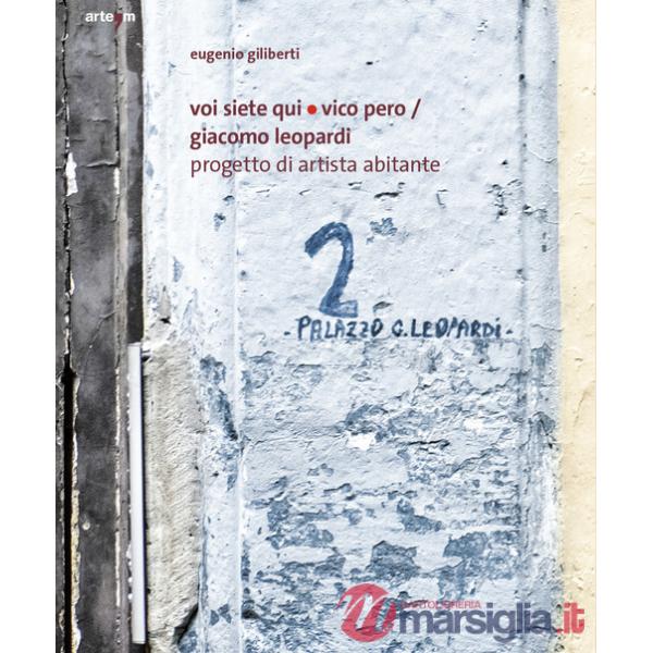 Voi siete qui/Vico Pero/Giacomo Leopardi Progetto di Artista Abitante