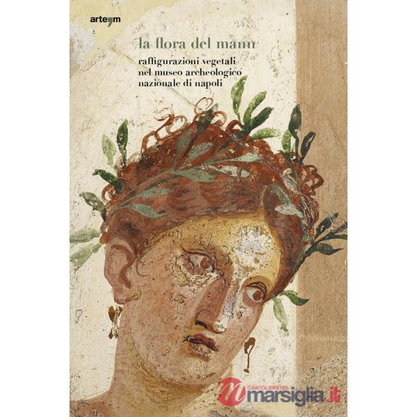 Flora del MANN. Raffigurazioni vegetali nel Museo Archeologico Nazionale di Napoli (La)