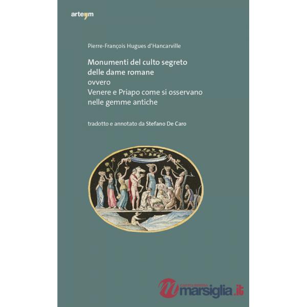 Monumenti del culto segreto delle dame romane ovvero Venere e Priapo come si osservano nelle gemme antiche