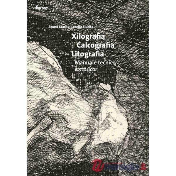 Xilografia, calcografia, litografia. Manuale tecnico. Nuova ediz.