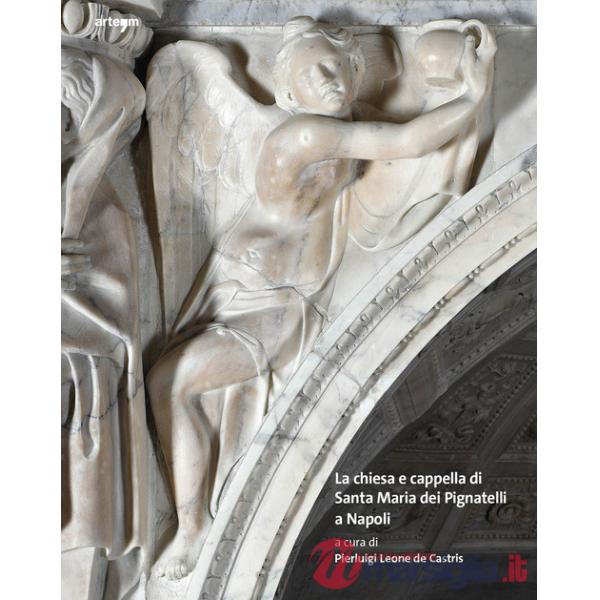 Chiesa e cappella di Santa Maria dei Pignatelli a Napoli. Ediz. illustrata (La)
