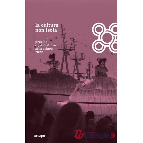 Cultura non isola. Procida capitale italiana della cultura 2022 (La)