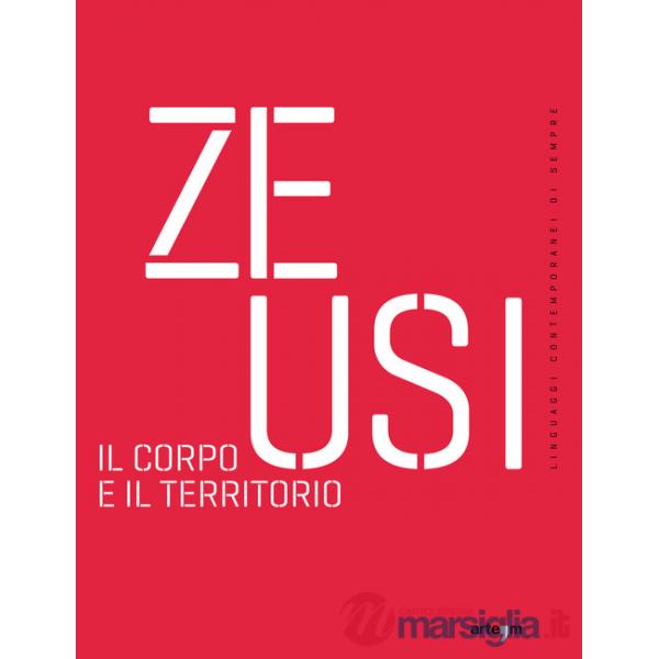 Zeusi. Linguaggi contemporanei di sempre. Vol. 18: Il corpo e il territorio