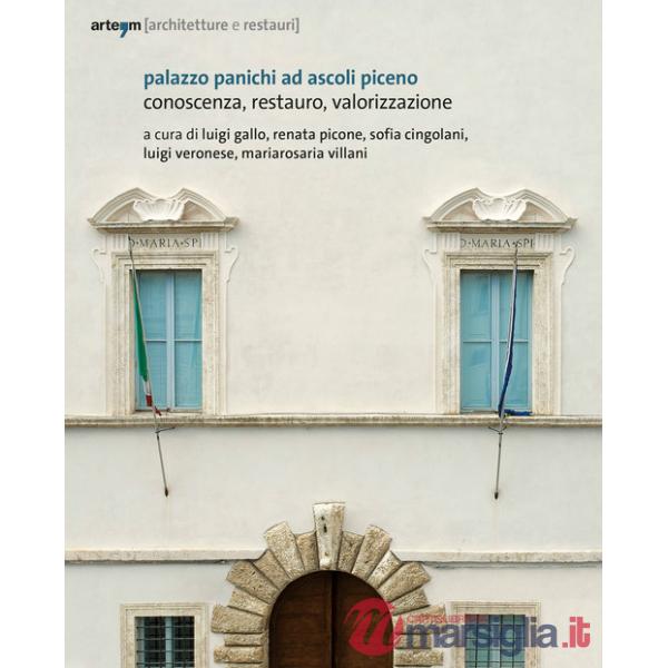 Palazzo Panichi ad Ascoli Piceno. Conoscenza, restauro, valorizzazione