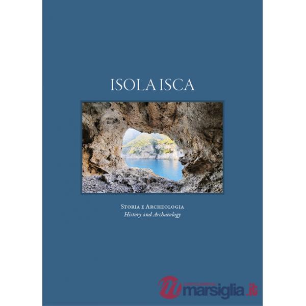 Isola Isca. Storia e archeologia. Ediz. italiana e inglese