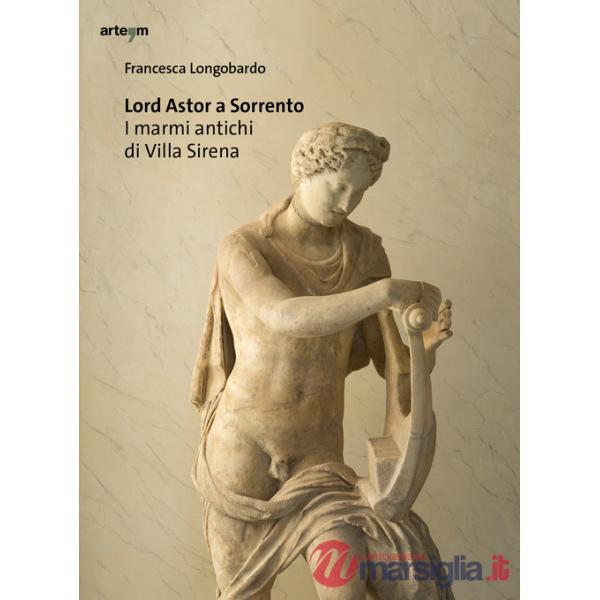 Lord Astor a Sorrento. I marmi antichi di Villa Sirena