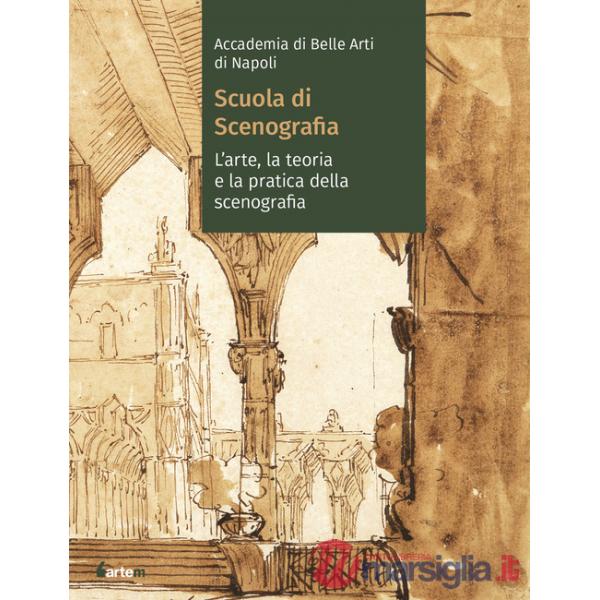 Accademia di Belle arti di Napoli. Scuola di scenografia. L'arte, la teoria e la pratica della scenografia