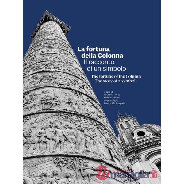 Fortuna della Colonna. Il racconto di un simbolo-The fortune of the Column. The story of a symbol. Ediz. italiana e inglese (La)