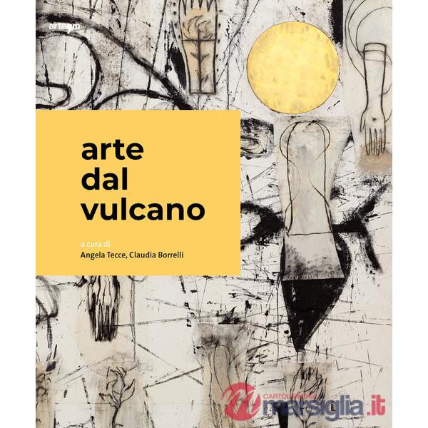 Arte dal Vulcano. Ediz. italiana, inglese e francese