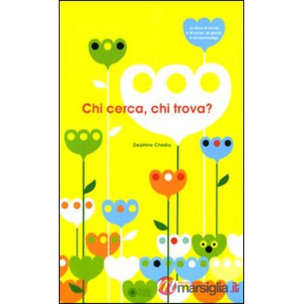 Chi cerca e chi trova? Ediz. illustrata