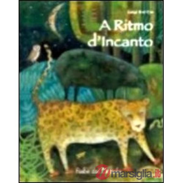 A ritmo d'incanto. Fiabe dal Brasile. Ediz. illustrata
