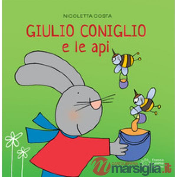 Giulio Coniglio e le api. Ediz. a colori