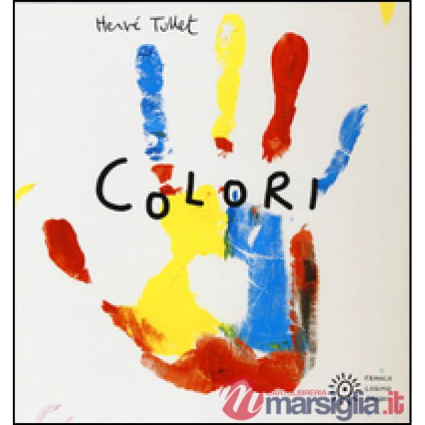 Colori. Ediz. illustrata