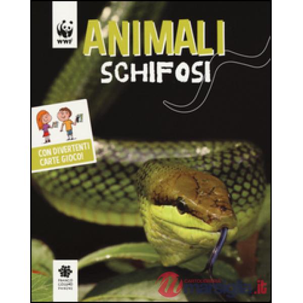 Animali schifosi. WWF. Guarda che tipi. Ediz. illustrata