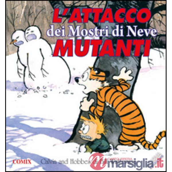 Attacco dei mostri di neve mutanti. Calvin & Hobbes (L')