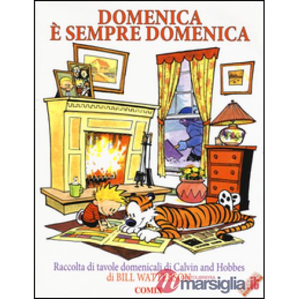 Domenica è sempre domenica. Raccolta di tavole domenicali di Calvin and Hobbes
