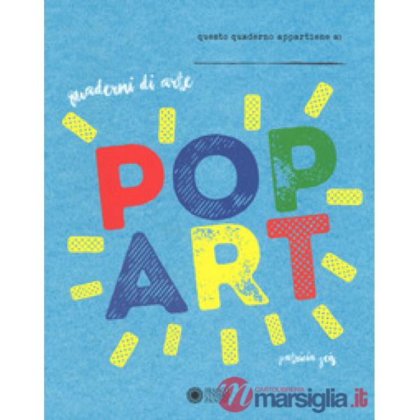Pop art. Quaderni di arte. Ediz. a colori