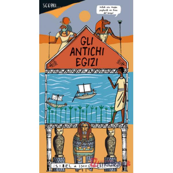 Scopri... gli antichi egizi. Ediz. a colori